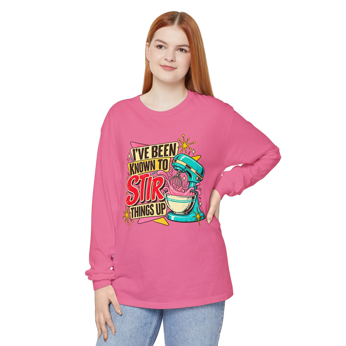 I’ve Been Known to Stir Things Up Long Sleeve Tee