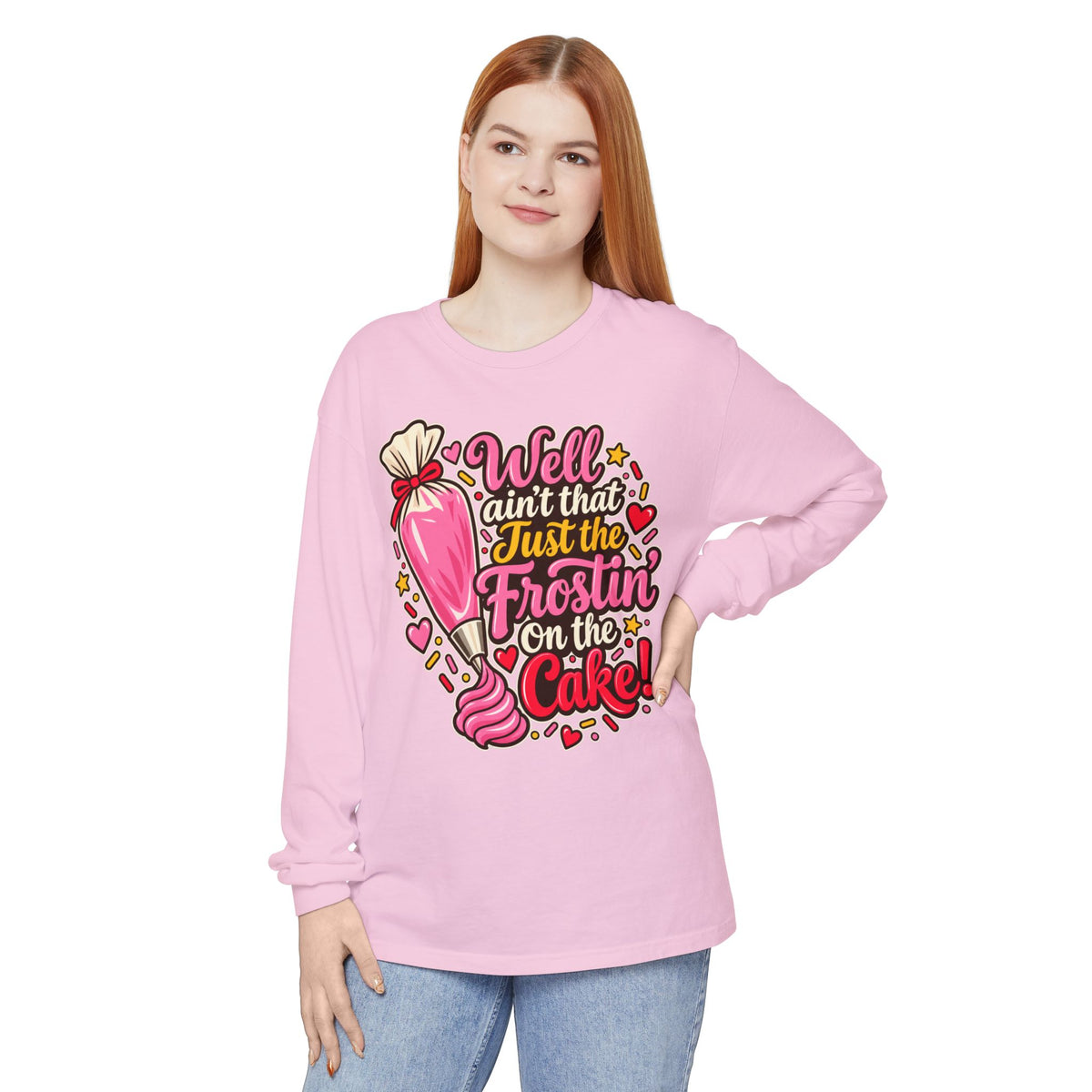"Well Ain't That Just the Frostin' On the Cake!" Long Sleeve Tee