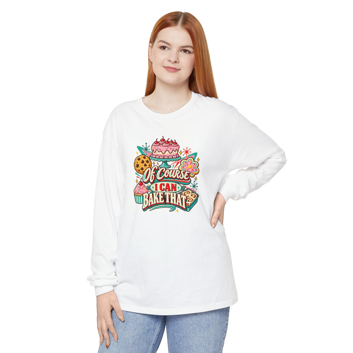 “Of Course I Can Bake That” - Long Sleeve Tee