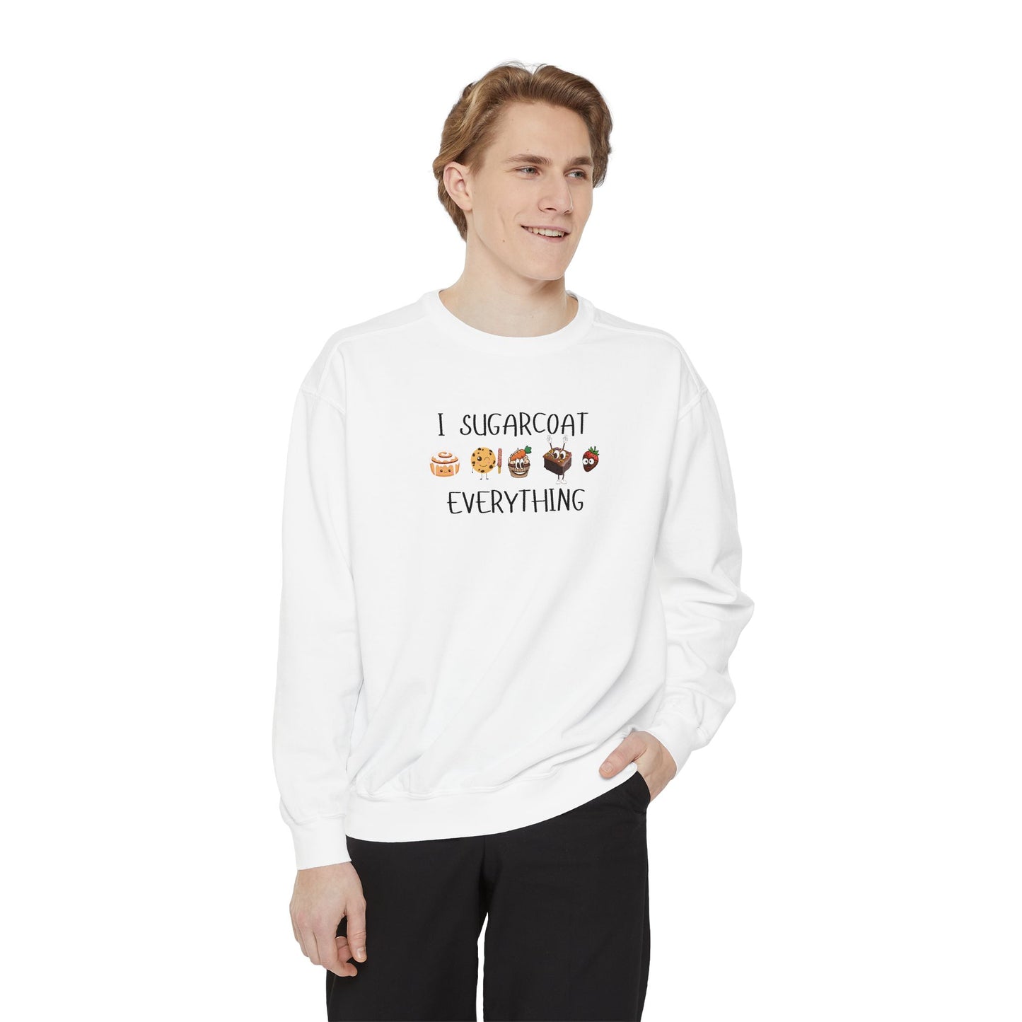 Sugarcoat Everything Sweatshirt — Cute Dessert Graphic Crewneck