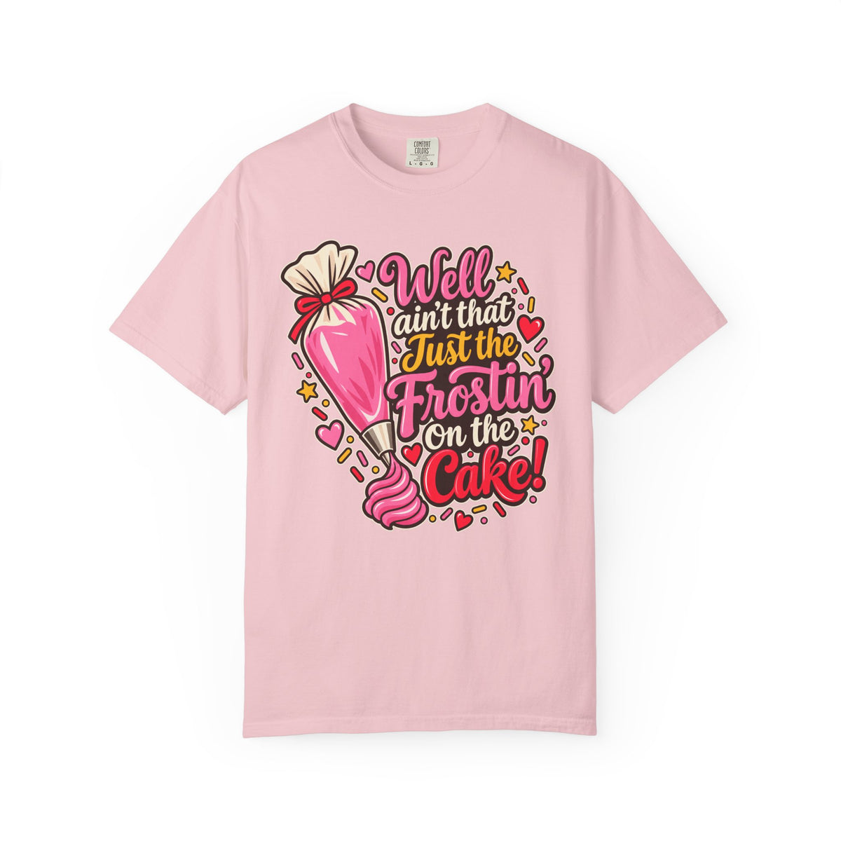 Baking Shirt — “Well Ain’t That Just the Frostin’ on the Cake!” Pastry Lover Tee