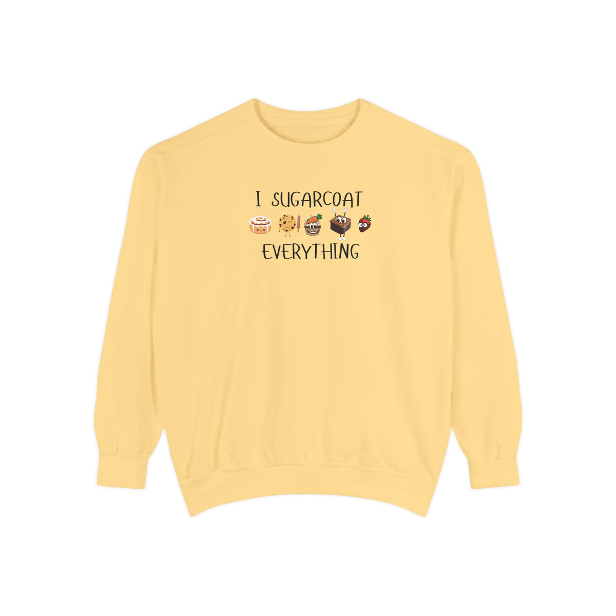 Sugarcoat Everything Sweatshirt — Cute Dessert Graphic Crewneck