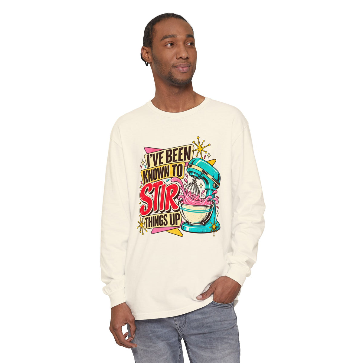 I’ve Been Known to Stir Things Up Long Sleeve Tee