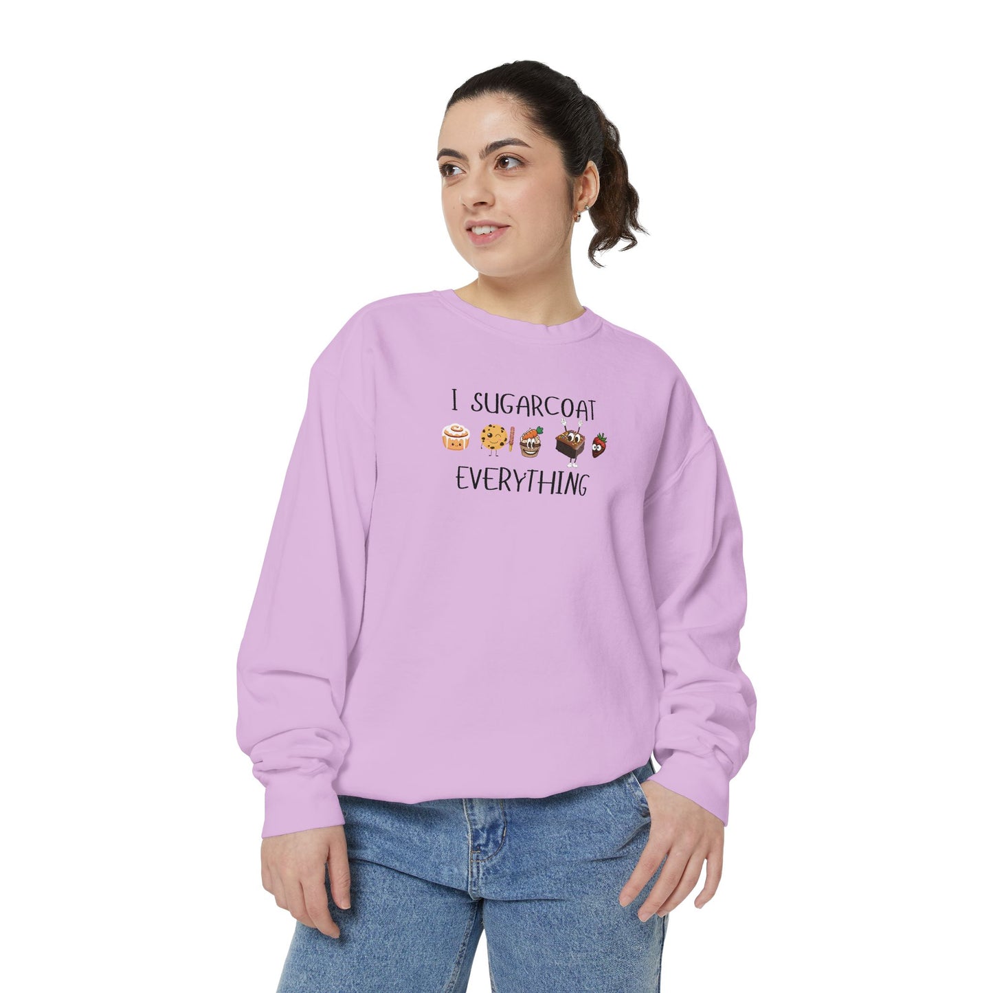 Sugarcoat Everything Sweatshirt — Cute Dessert Graphic Crewneck