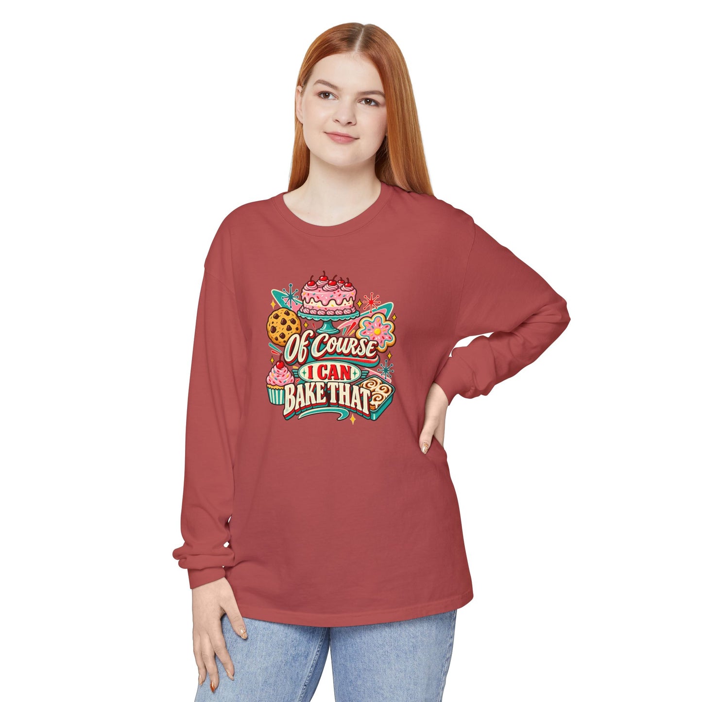 “Of Course I Can Bake That” - Long Sleeve Tee