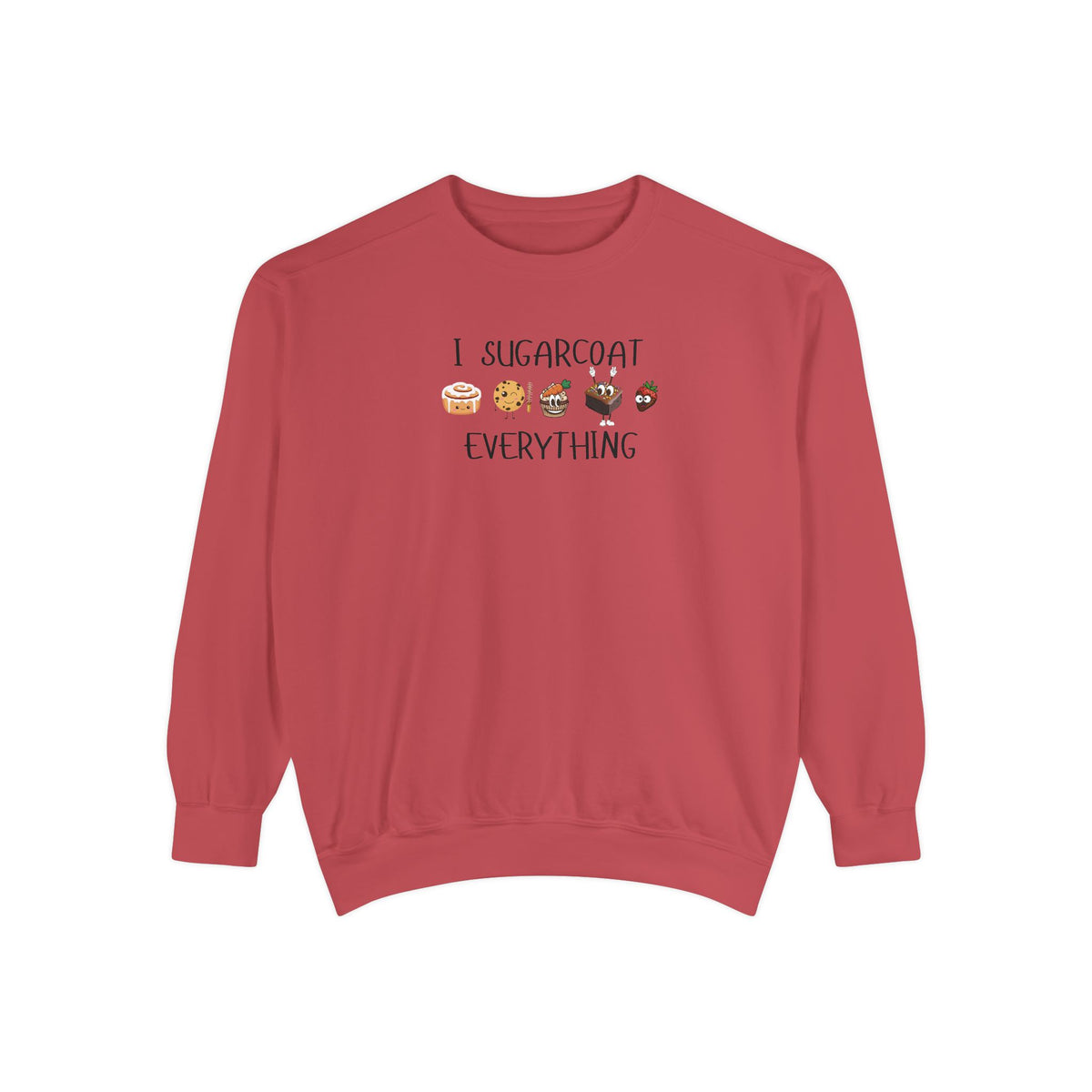 Sugarcoat Everything Sweatshirt — Cute Dessert Graphic Crewneck