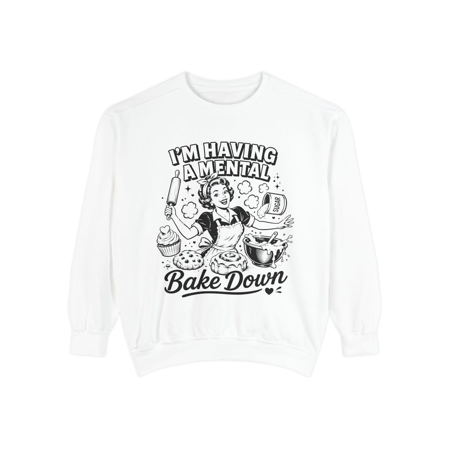 Bake Down Sweatshirt — "I'm Having a Mental Bake Down" Retro Baker Crewneck