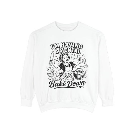 Bake Down Sweatshirt — "I'm Having a Mental Bake Down" Retro Baker Crewneck