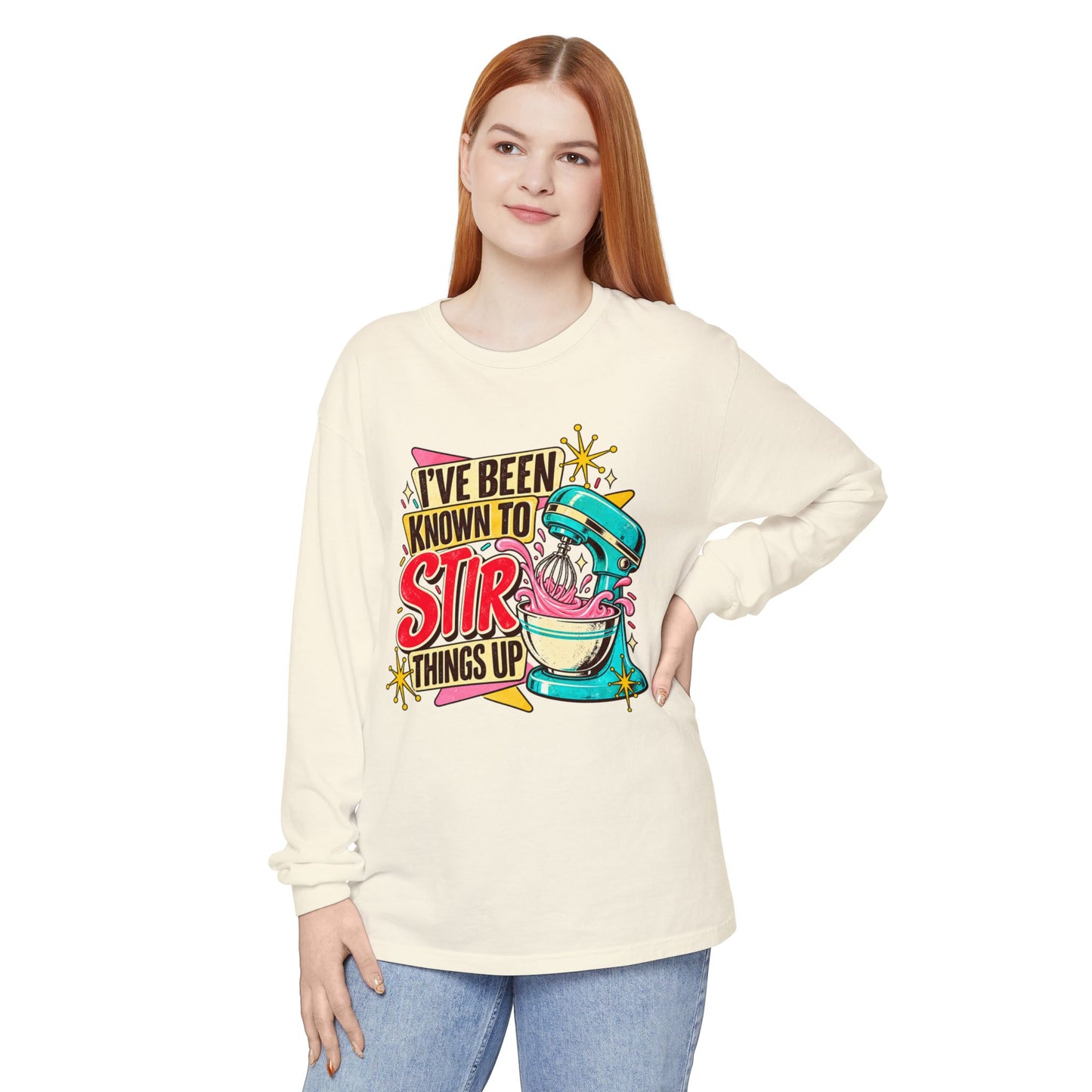 I’ve Been Known to Stir Things Up Long Sleeve Tee