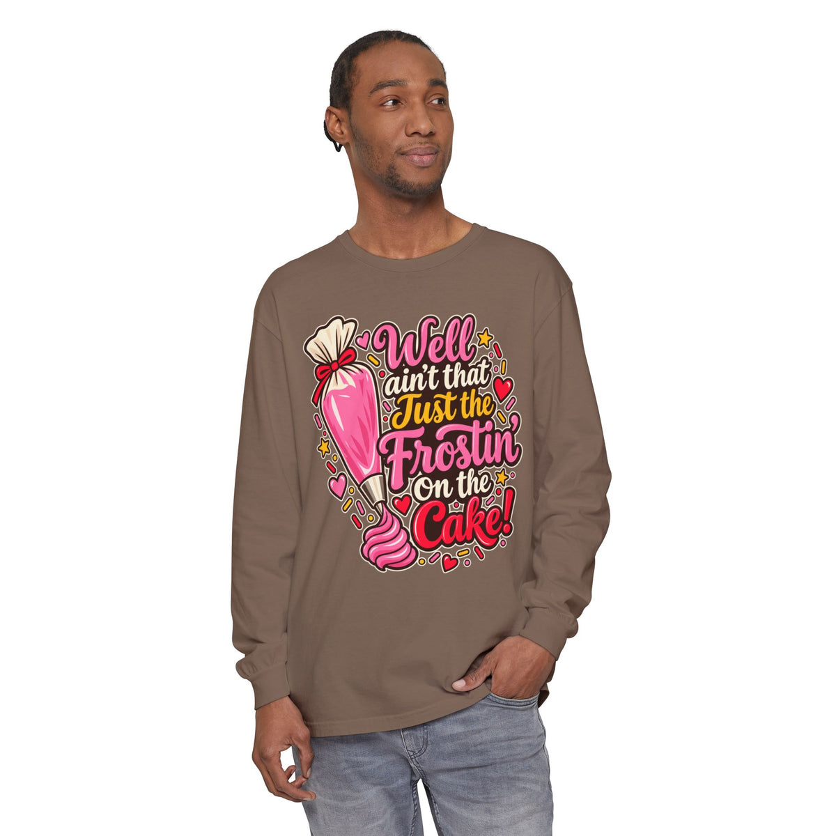 "Well Ain't That Just the Frostin' On the Cake!" Long Sleeve Tee