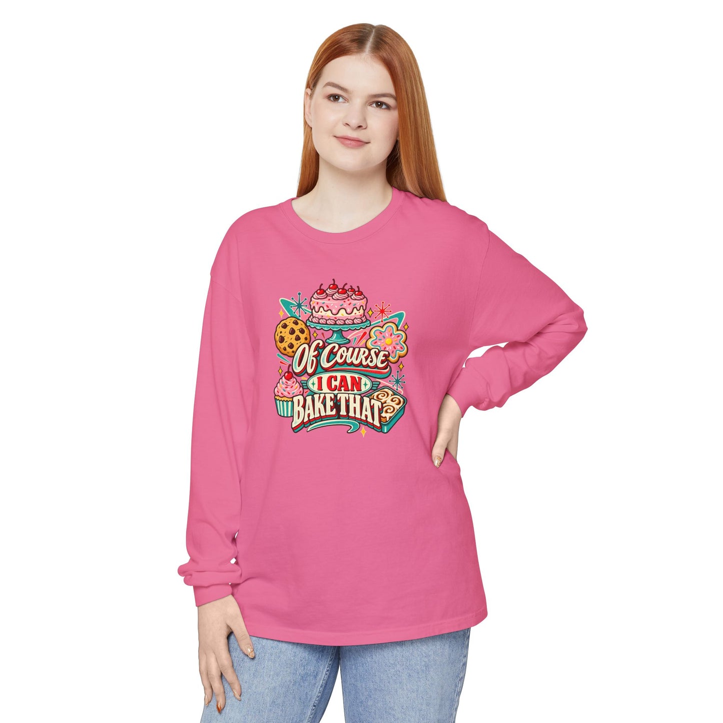 “Of Course I Can Bake That” - Long Sleeve Tee