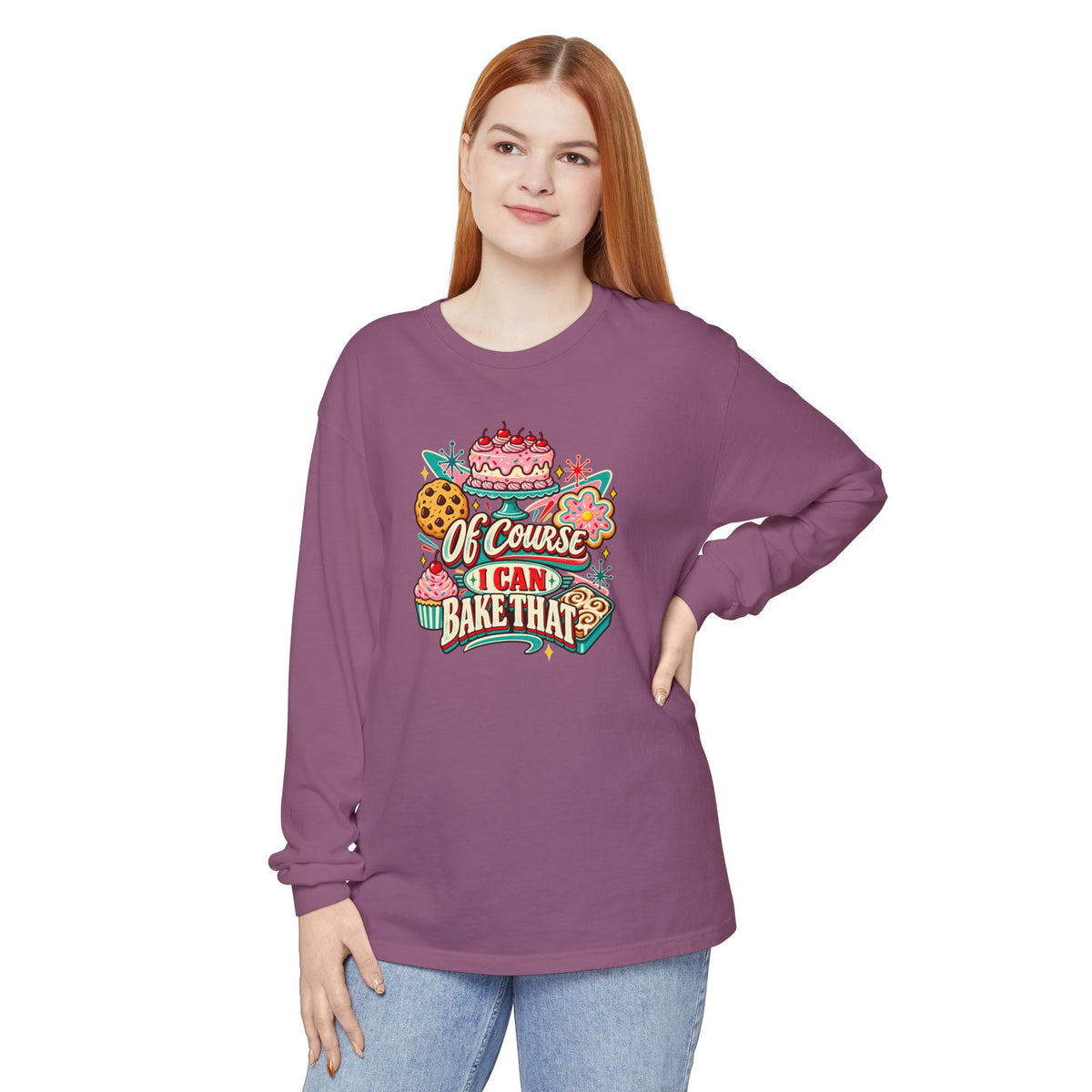 “Of Course I Can Bake That” - Long Sleeve Tee