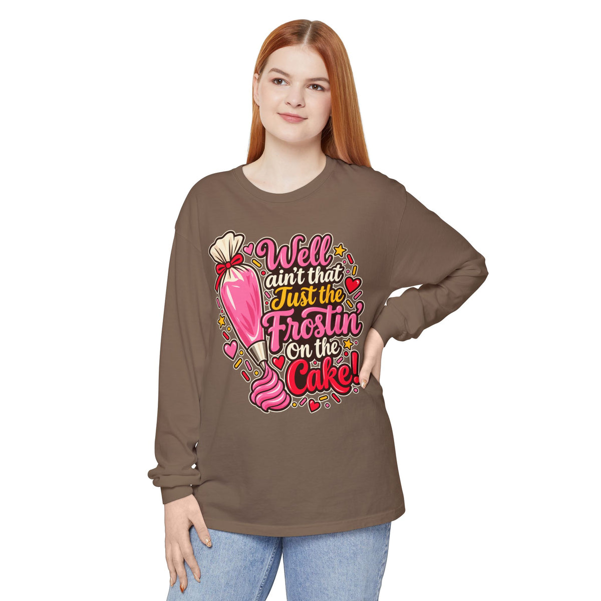 "Well Ain't That Just the Frostin' On the Cake!" Long Sleeve Tee