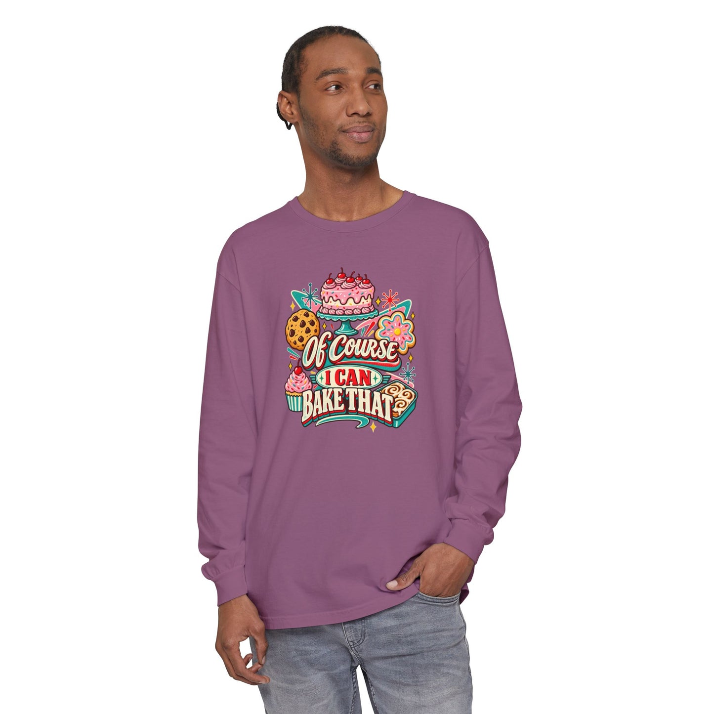 “Of Course I Can Bake That” - Long Sleeve Tee