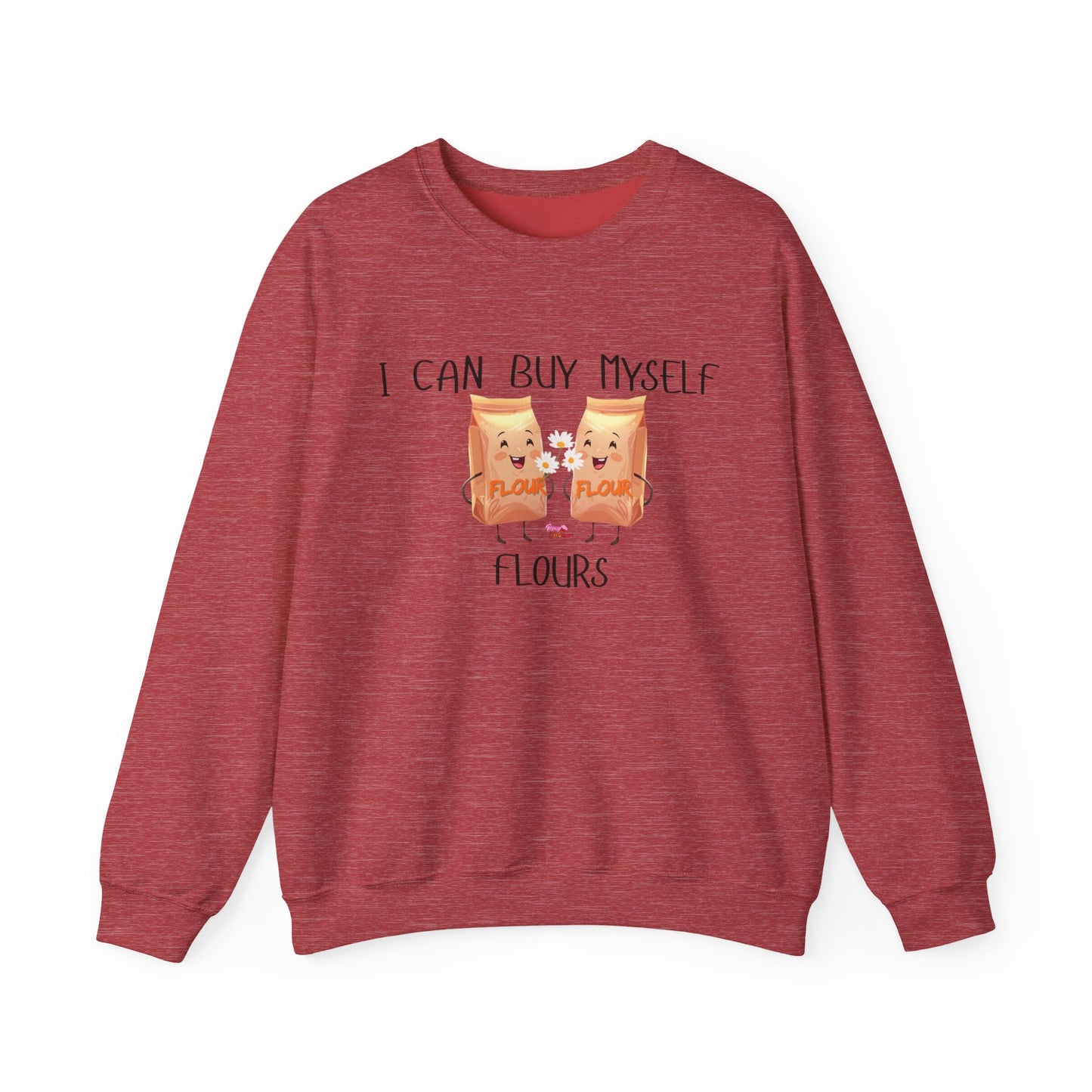 Funny I Can Buy Myself Flours Sweatshirt