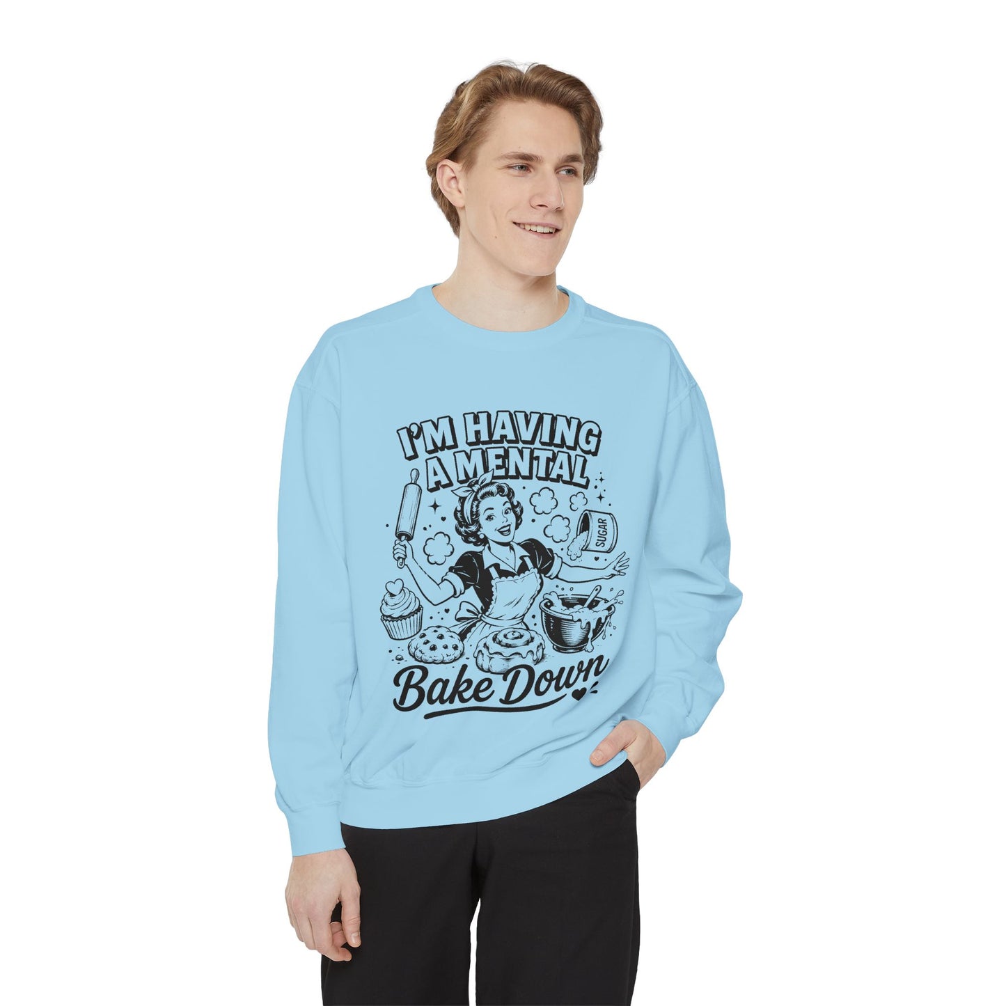 Bake Down Sweatshirt — "I'm Having a Mental Bake Down" Retro Baker Crewneck
