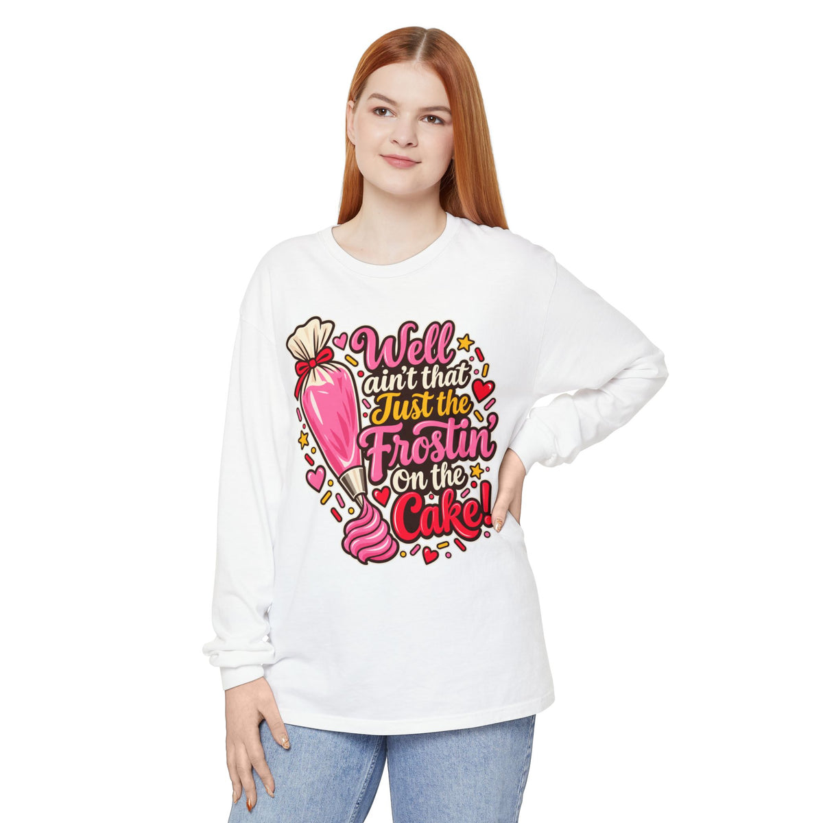 "Well Ain't That Just the Frostin' On the Cake!" Long Sleeve Tee