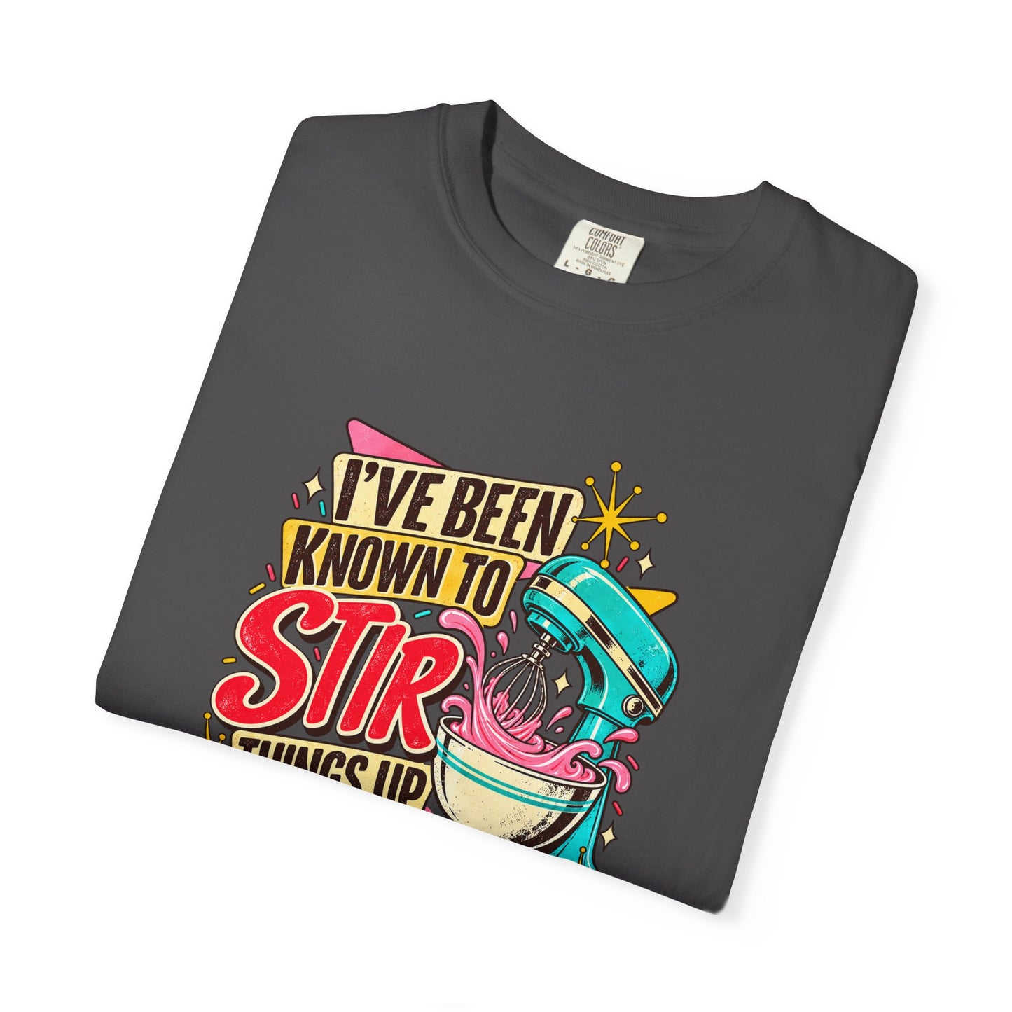 I've Been Known to Stir Things Up Mixer Graphic T-Shirt