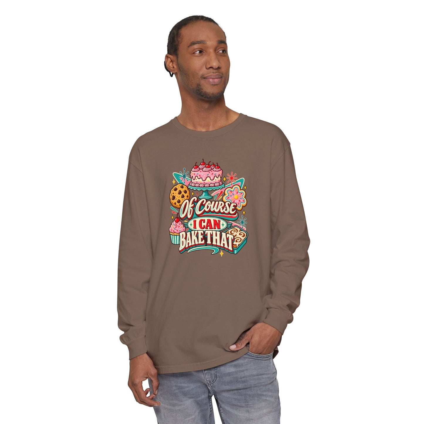 “Of Course I Can Bake That” - Long Sleeve Tee