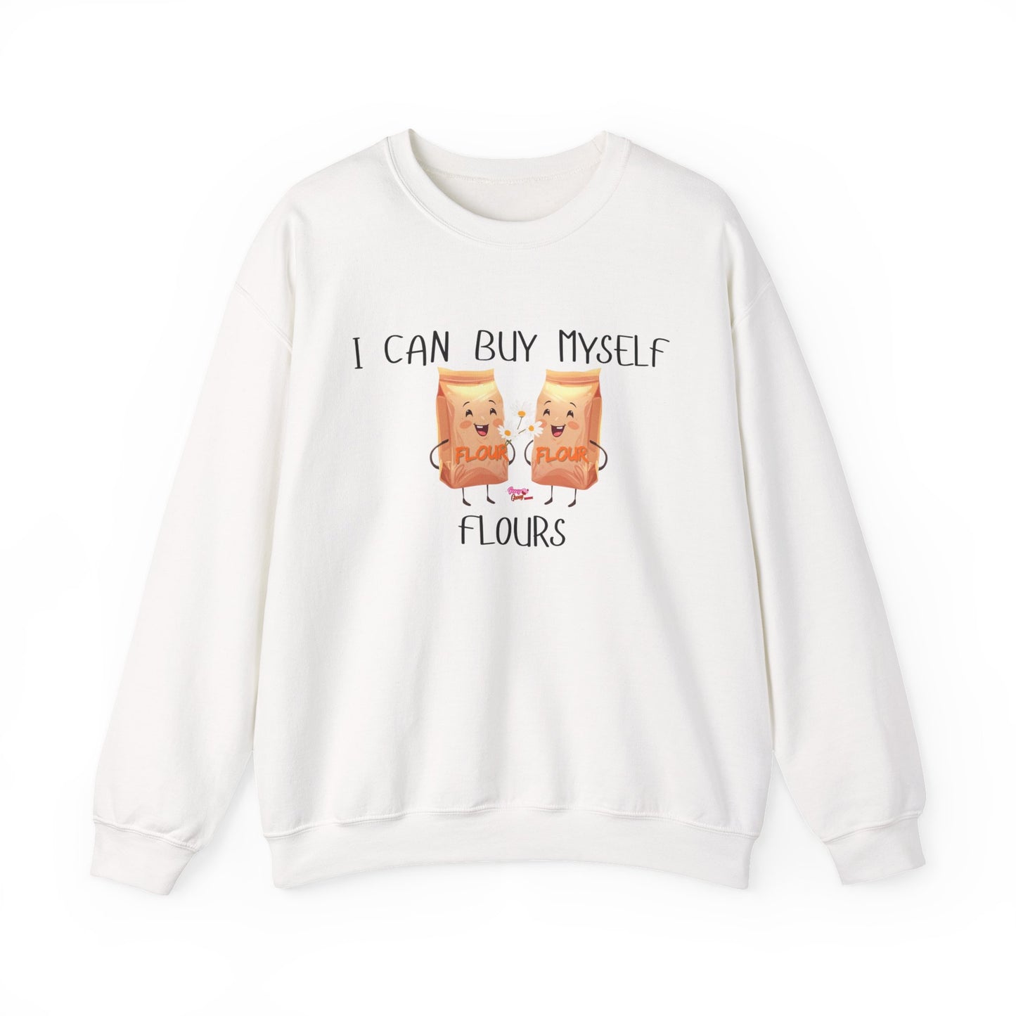 Funny I Can Buy Myself Flours Sweatshirt