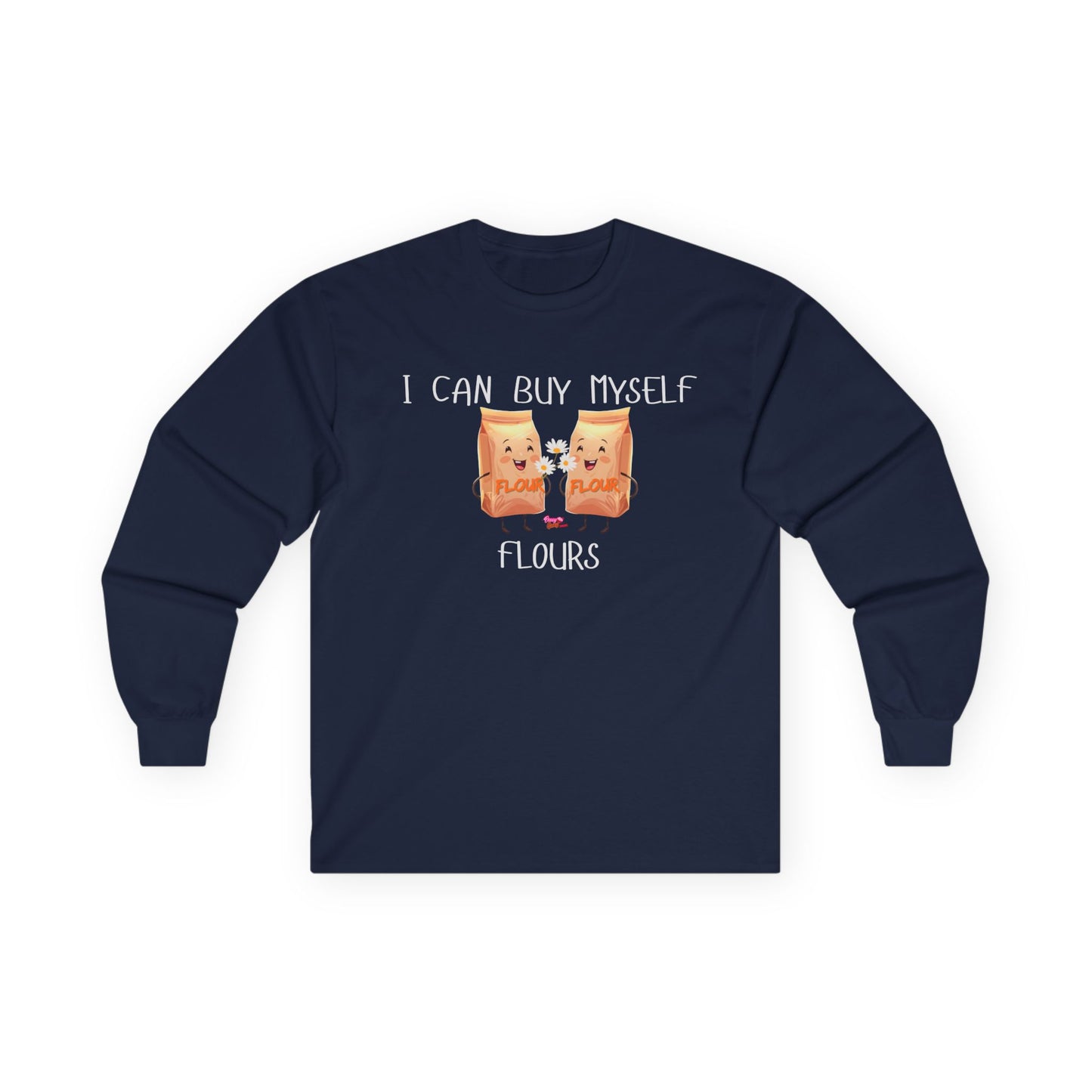 I Can Buy Myself Flours Long Sleeve Tee