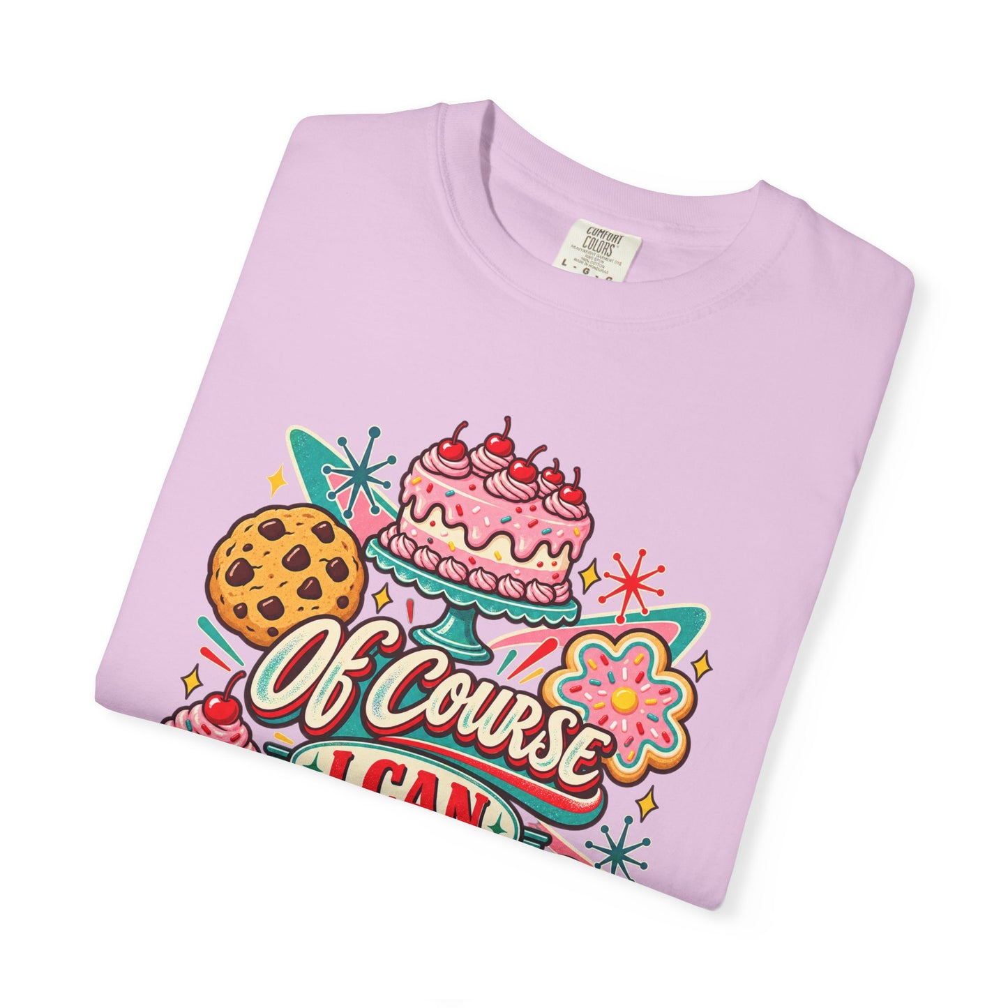 Baker's Pride T-Shirt — “Of Course I Can Bake That” Retro Dessert Graphic
