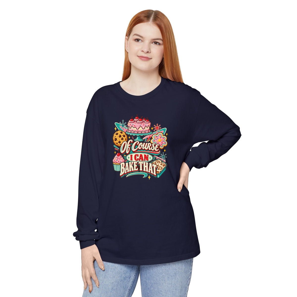 “Of Course I Can Bake That” - Long Sleeve Tee