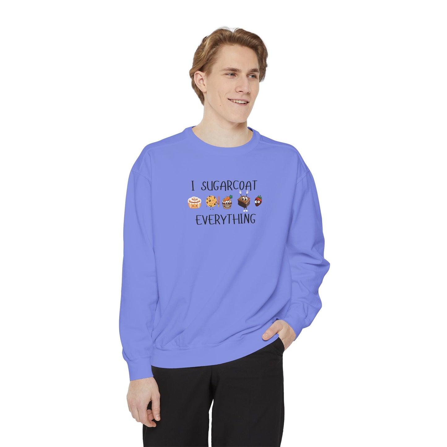 Sugarcoat Everything Sweatshirt — Cute Dessert Graphic Crewneck