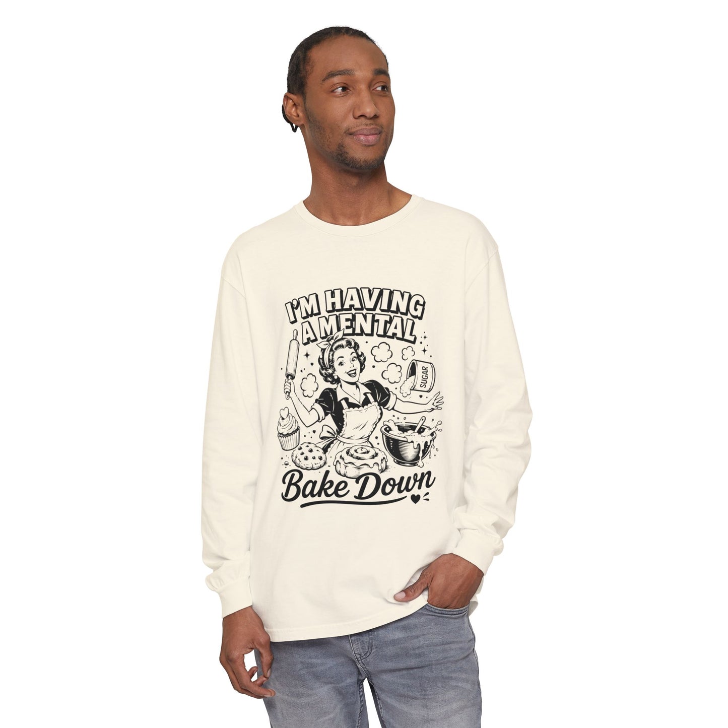 I'm Having a Mental Bake Down Long Sleeve Tee