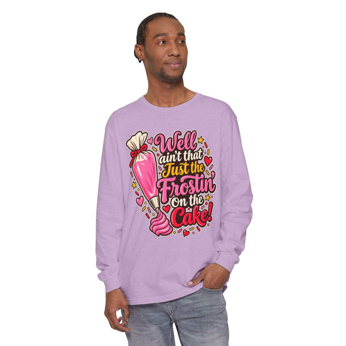 "Well Ain't That Just the Frostin' On the Cake!" Long Sleeve Tee