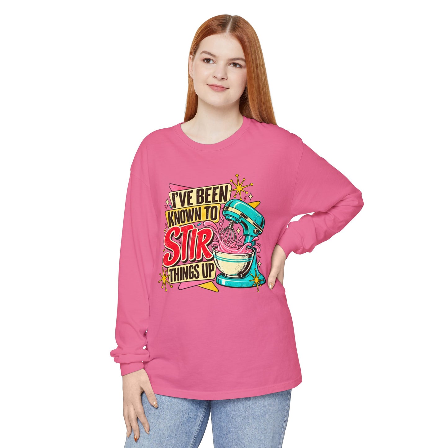 I’ve Been Known to Stir Things Up Long Sleeve Tee