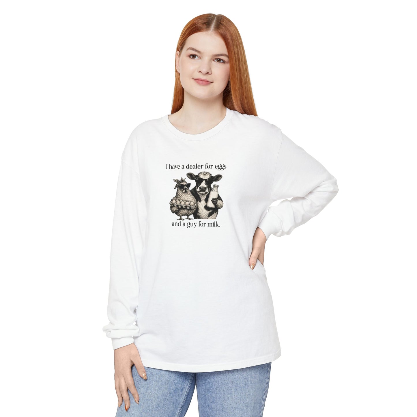 I Have a Dealer for Eggs and a Guy for Milk Long Sleeve T-Shirt — Cute Farm Animal Graphic