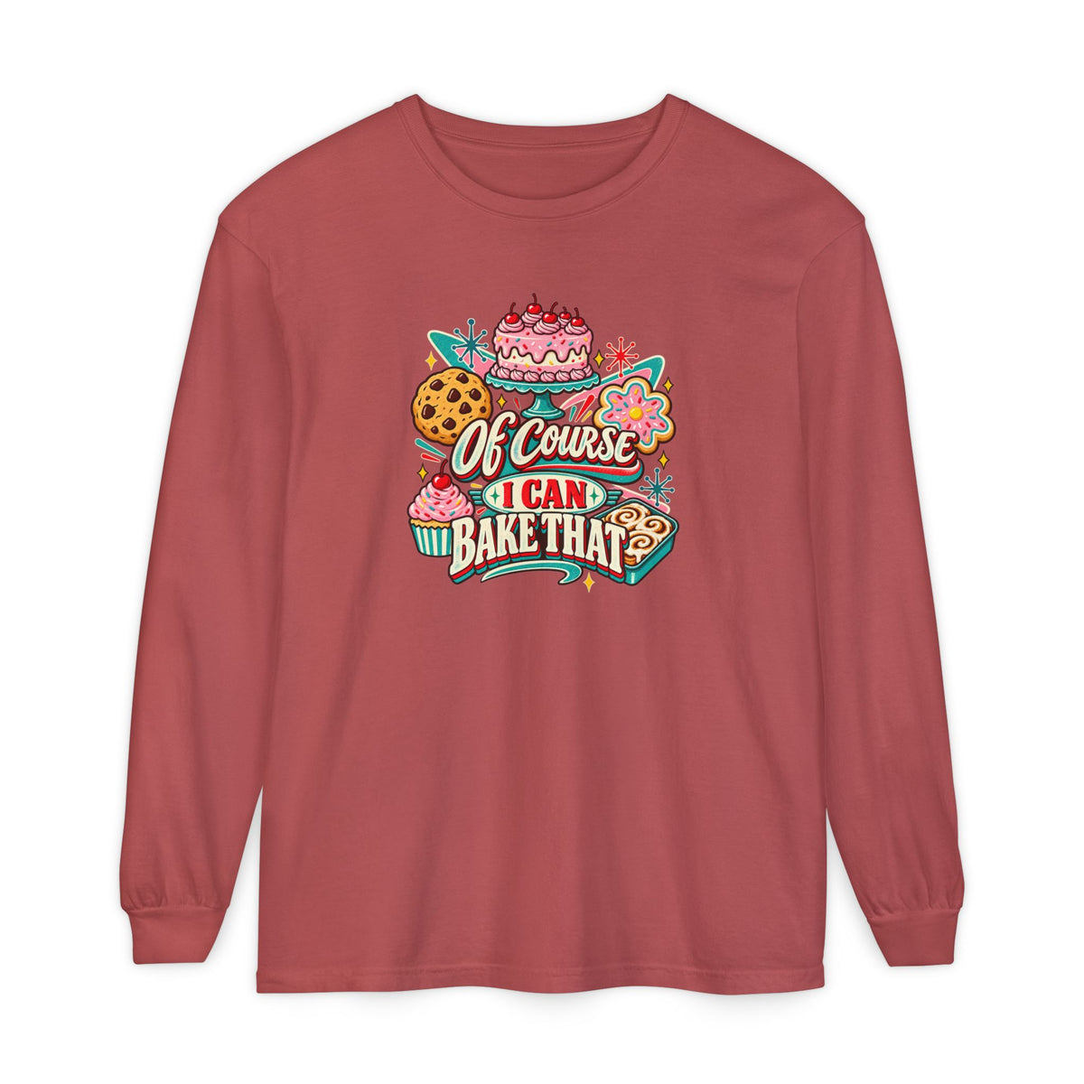 “Of Course I Can Bake That” - Long Sleeve Tee