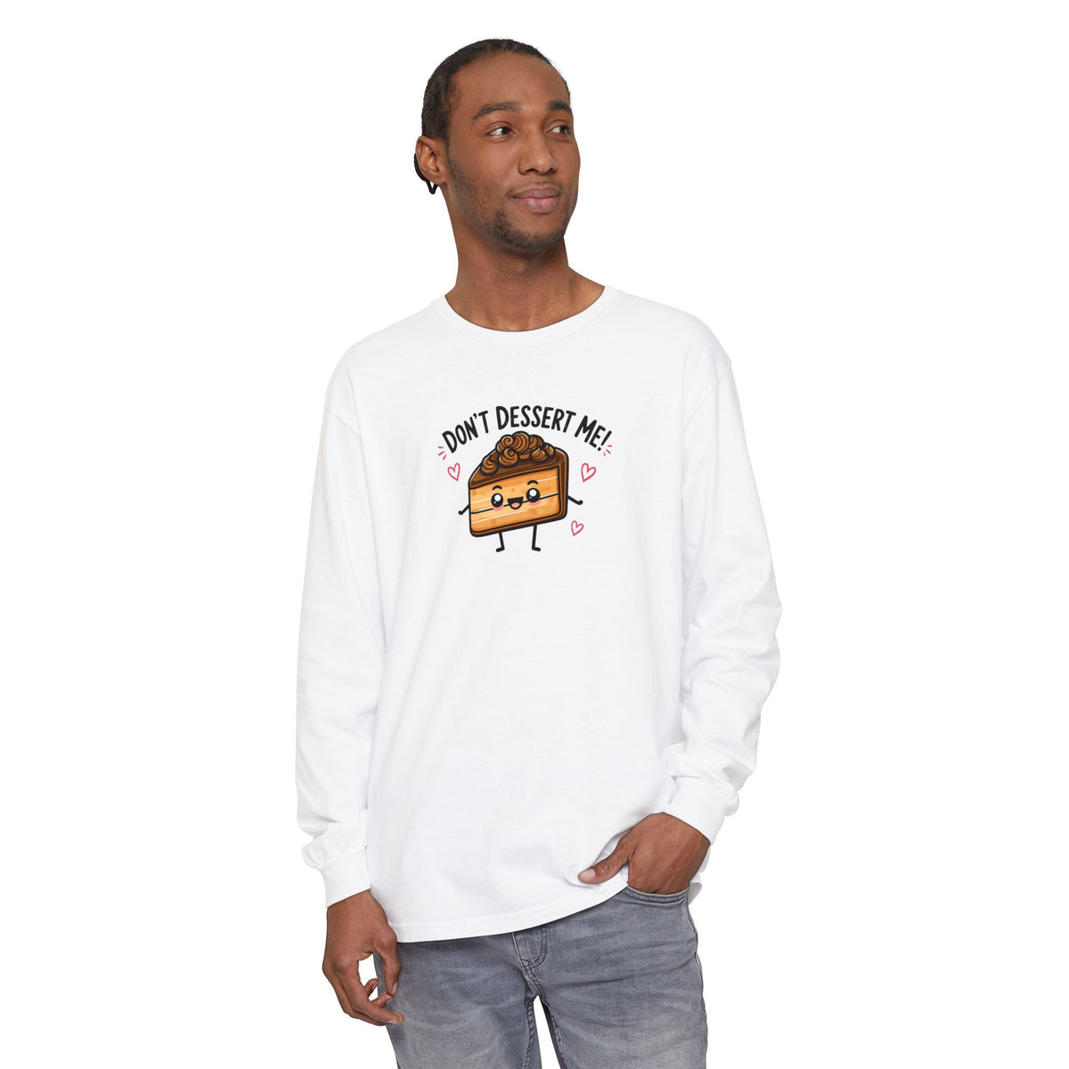 Don’t Dessert Me Cake Long Sleeve Tee