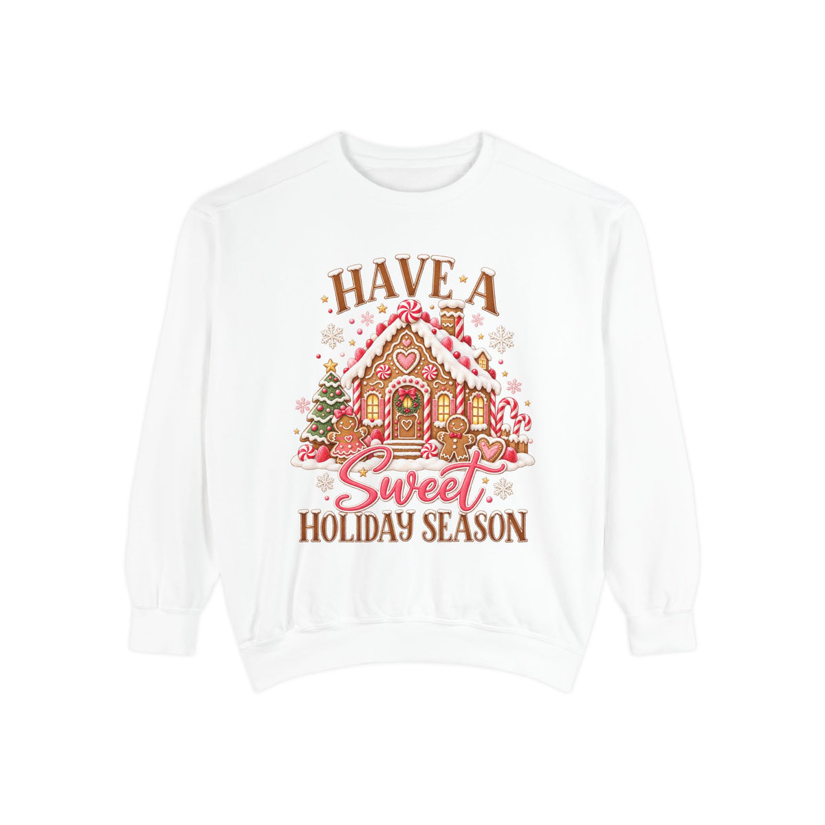 Holiday Gingerbread Sweatshirt — "Have a Sweet Holiday Season" Cozy Christmas Pullover