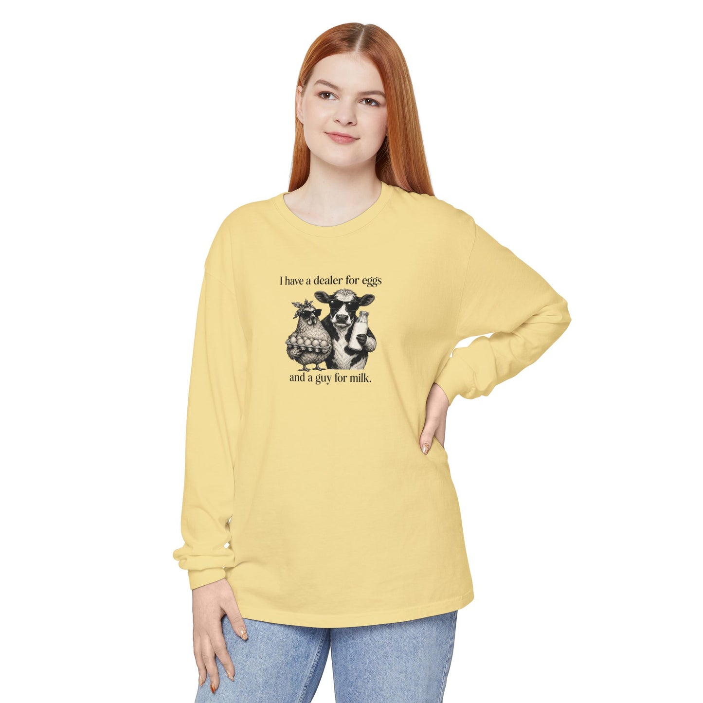 I Have a Dealer for Eggs and a Guy for Milk Long Sleeve T-Shirt — Cute Farm Animal Graphic