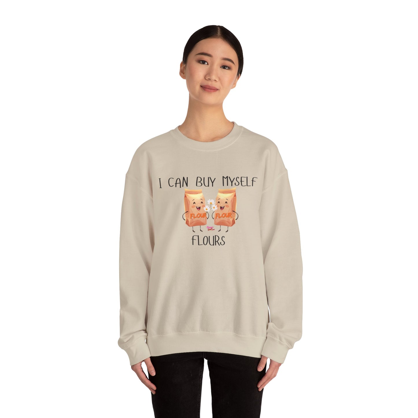 Funny I Can Buy Myself Flours Sweatshirt
