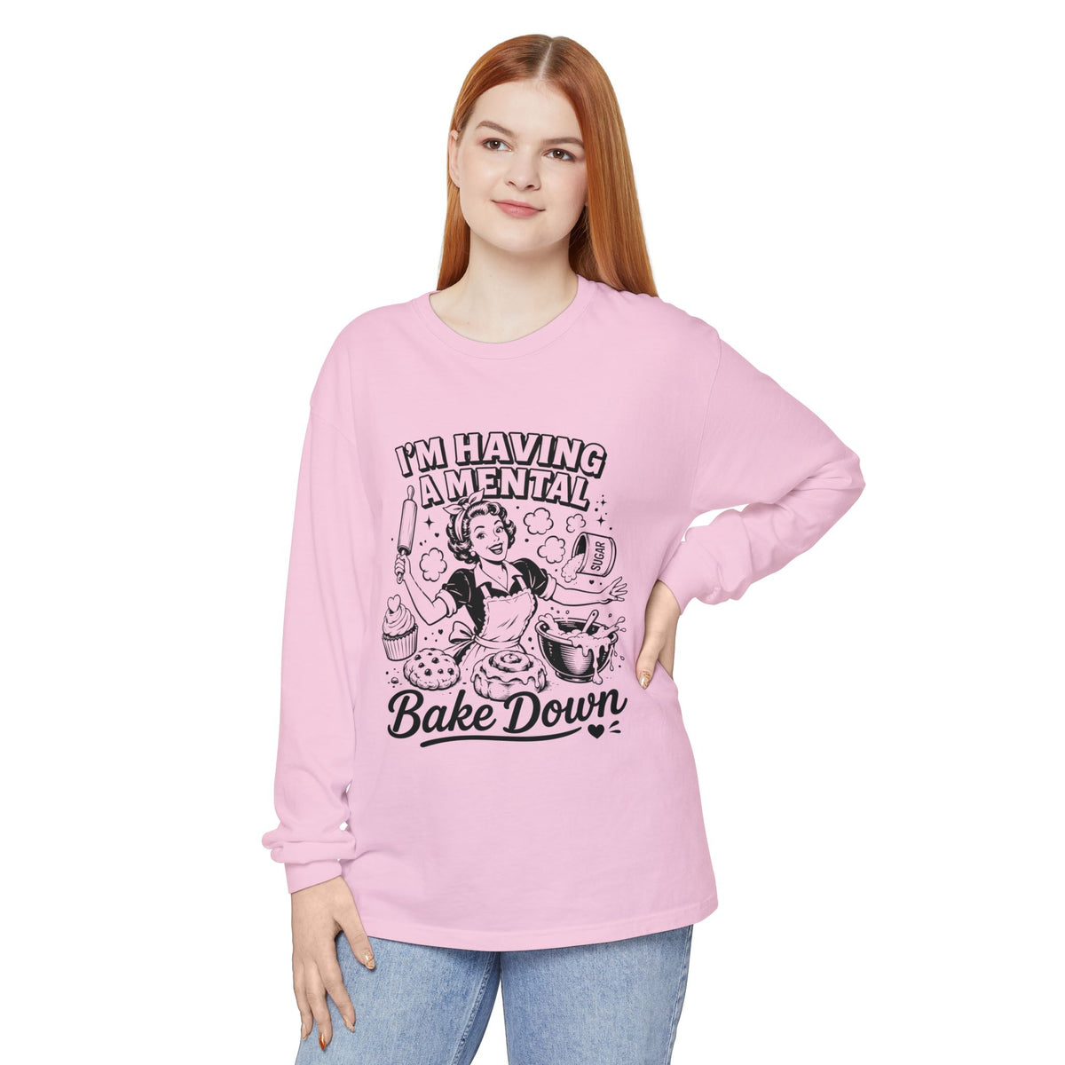 I'm Having a Mental Bake Down Long Sleeve Tee