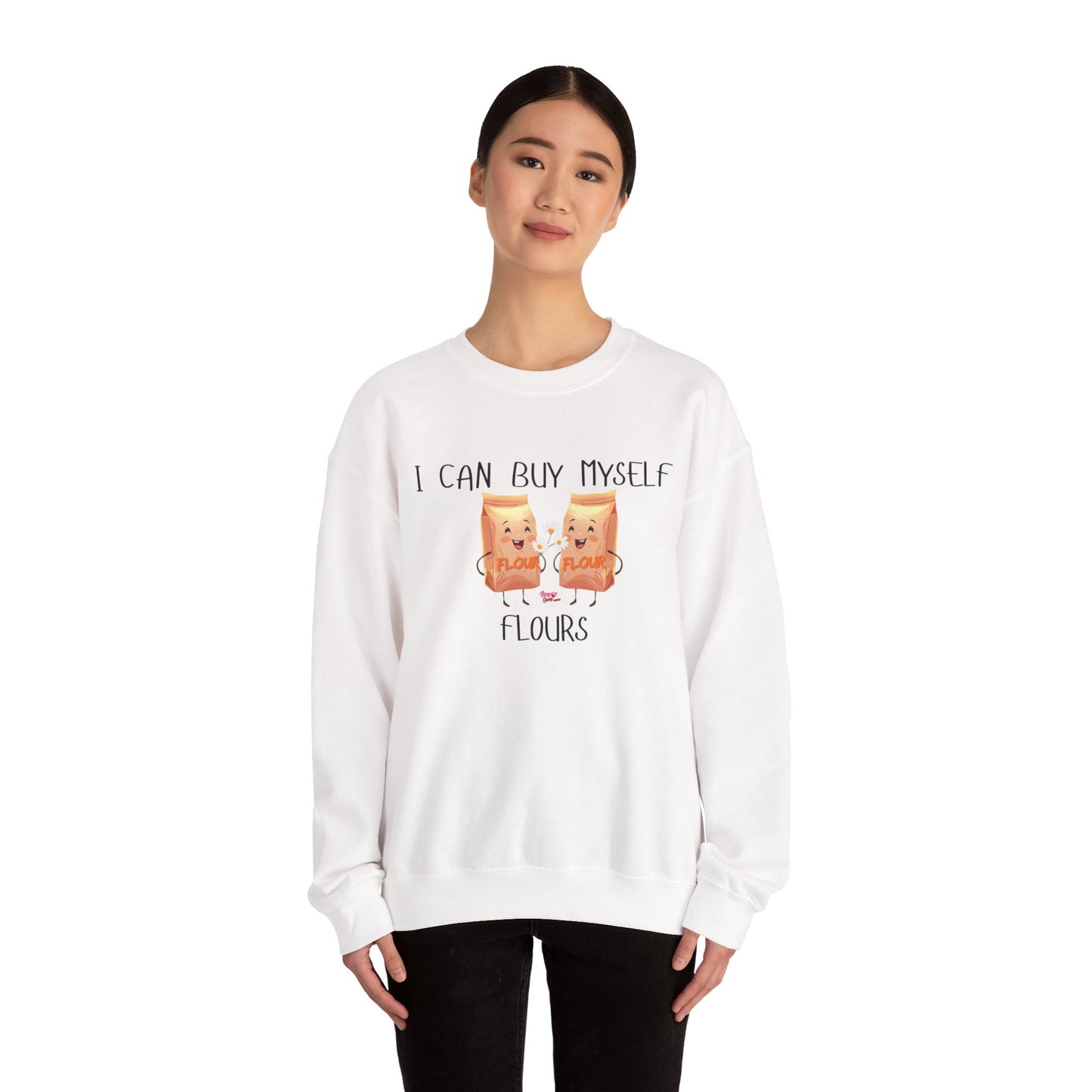 Funny I Can Buy Myself Flours Sweatshirt