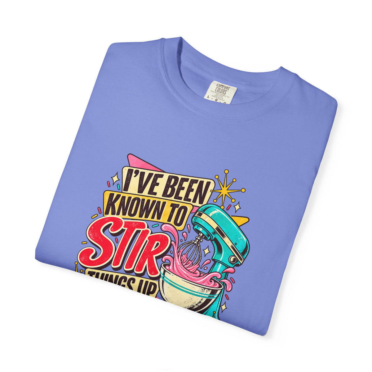 I've Been Known to Stir Things Up Mixer Graphic T-Shirt
