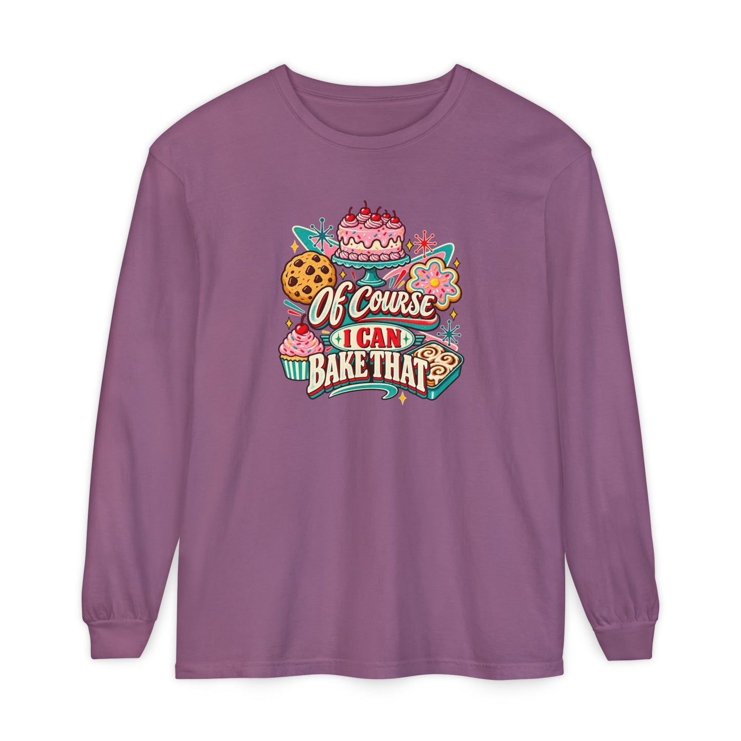 “Of Course I Can Bake That” - Long Sleeve Tee