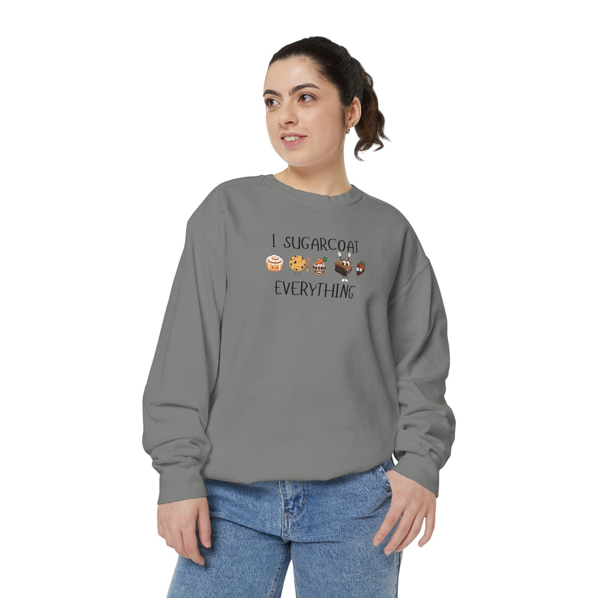 Sugarcoat Everything Sweatshirt — Cute Dessert Graphic Crewneck