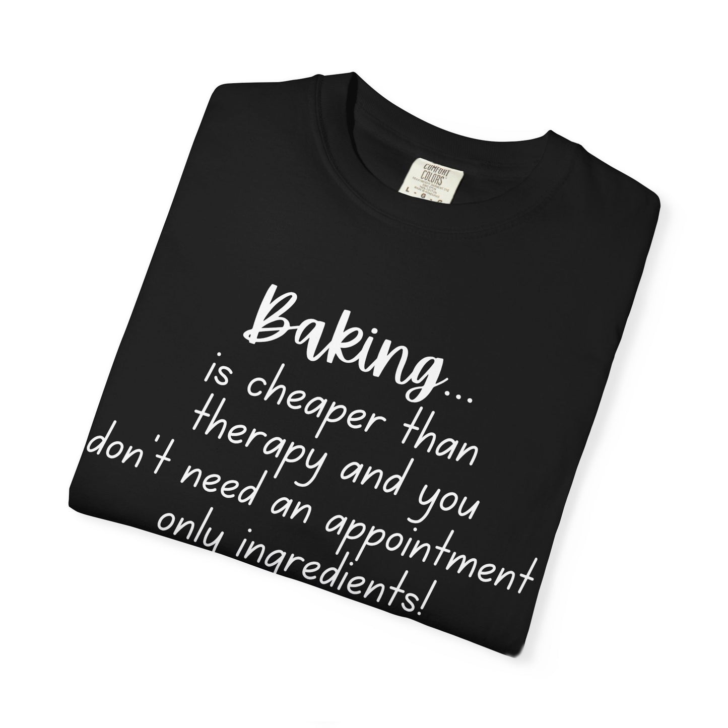 Baking Therapy T-Shirt, Unisex Garment-Dyed Tee, Funny Baking Shirt, Gift for Bakers, Foodie Humor, Kitchen Lover's Apparel