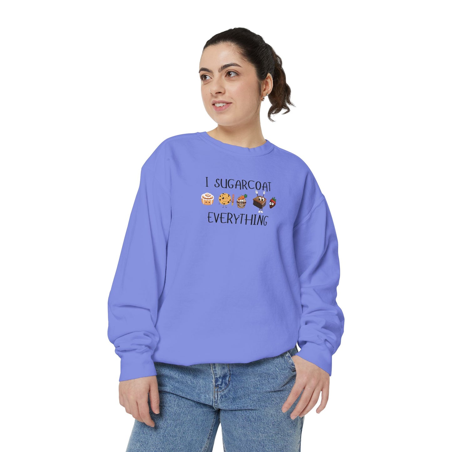 Sugarcoat Everything Sweatshirt — Cute Dessert Graphic Crewneck