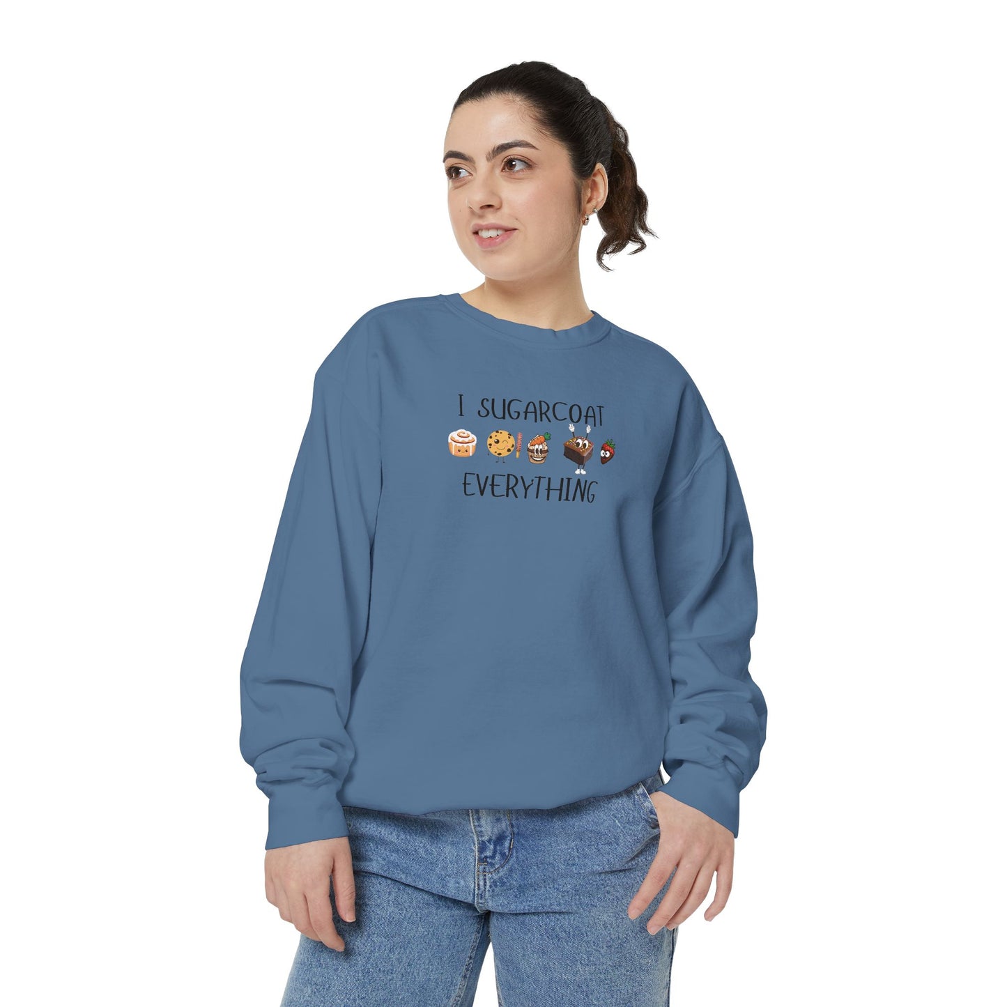 Sugarcoat Everything Sweatshirt — Cute Dessert Graphic Crewneck