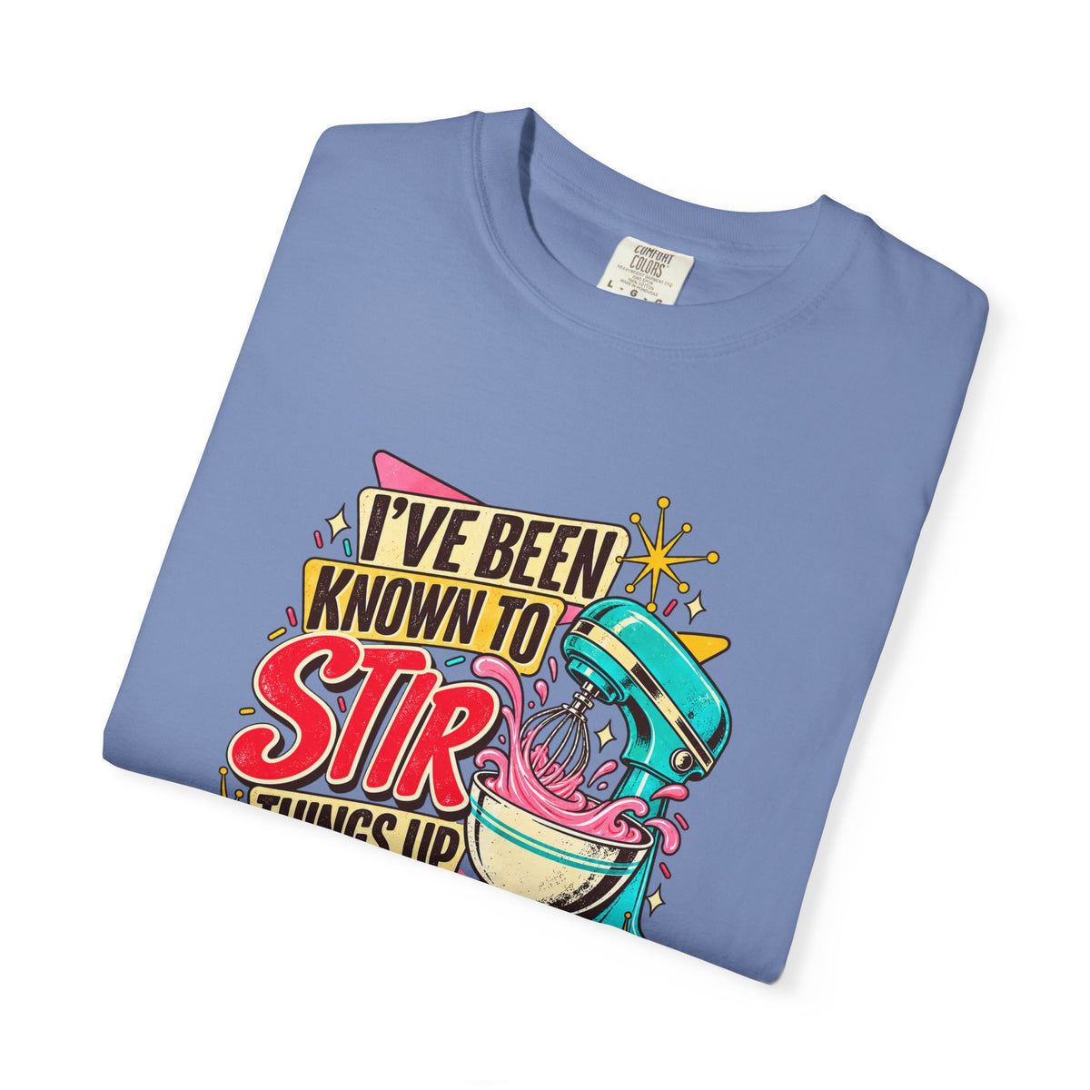 I've Been Known to Stir Things Up Mixer Graphic T-Shirt