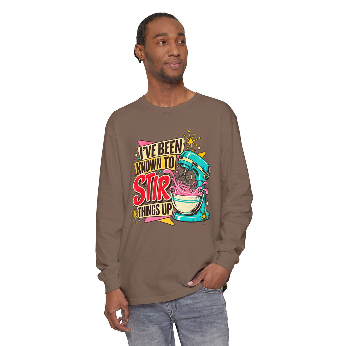 I’ve Been Known to Stir Things Up Long Sleeve Tee
