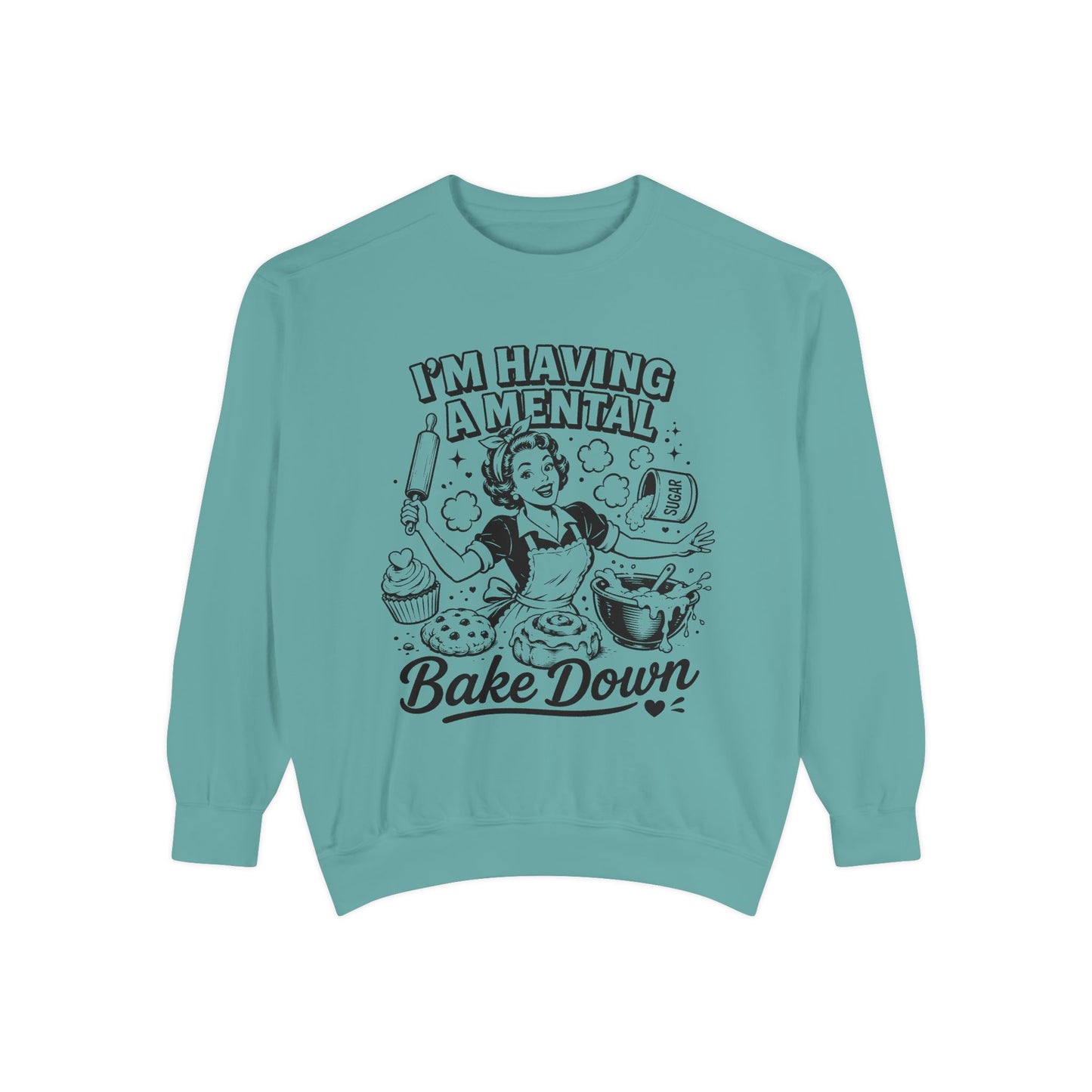 Bake Down Sweatshirt — "I'm Having a Mental Bake Down" Retro Baker Crewneck