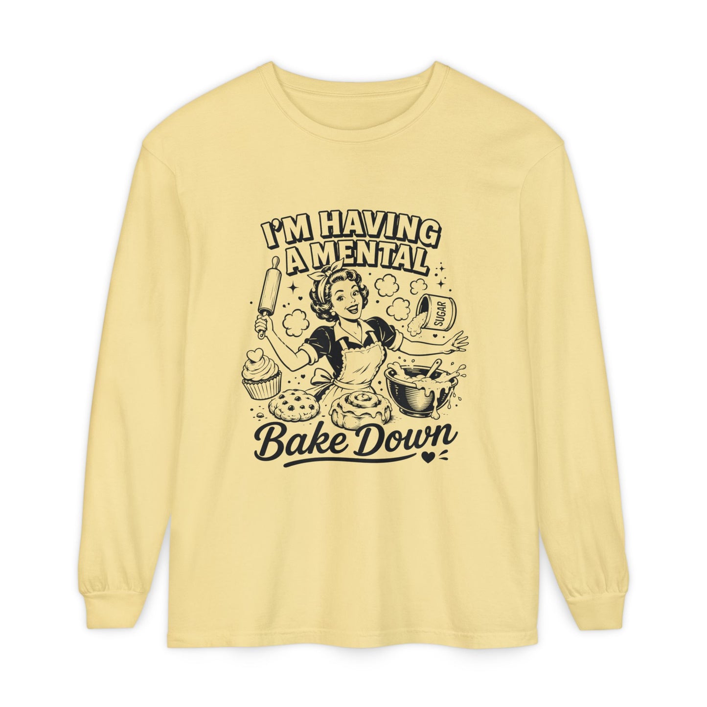 I'm Having a Mental Bake Down Long Sleeve Tee