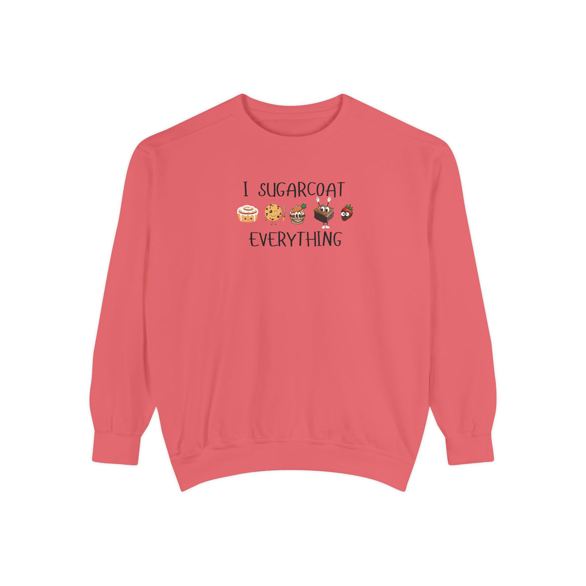 Sugarcoat Everything Sweatshirt — Cute Dessert Graphic Crewneck